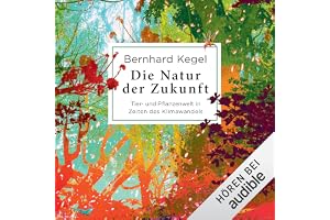 Die Natur der Zukunft: Tier- und Pflanzenwelt in Zeiten des Klimawandels