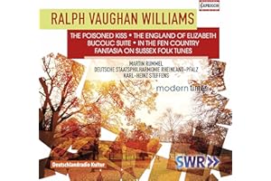 Ralph Vaughan Williams: The Poisoned Kiss, The England of Elizabeth, Bucolic Suite, In the Fen Country, Fantasia on Suss
