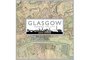 Glasgow: Mapping the City (Mapping the Cities Series)