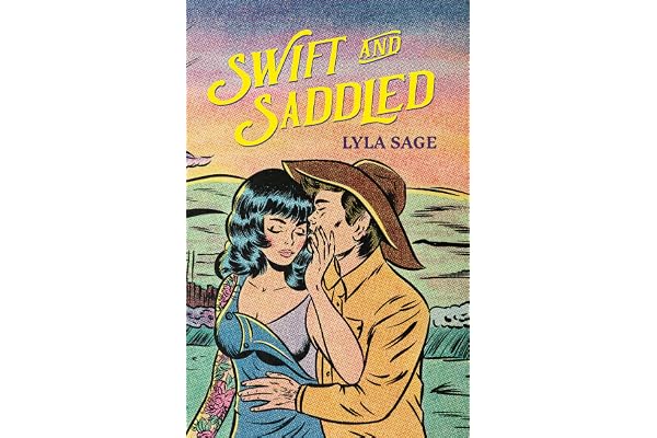 Swift and Saddled: A sweet and steamy forced proximity romance from the author of TikTok sensation DONE AND DUSTED!