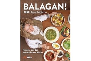 Balagan!: Rezepte aus der orientalischen Küche - by NENI - Über 80 Gerichte wie Shakshuka, Hummus, Falafel, Kebab, Mezze, Tajine und mehr
