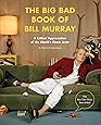 The Big Bad Book of Bill Murray: A Critical Appreciation of the World's Finest Actor