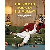 The Big Bad Book of Bill Murray: A Critical Appreciation of the World's Finest Actor