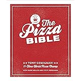 The Pizza Bible: The World's Favorite Pizza Styles, from Neapolitan, Deep-Dish, Wood-Fired, Sicilian, Calzones and Focaccia t