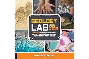 Geology Lab for Kids: 52 Projects to Explore Rocks, Gems, Geodes, Crystals, Fossils, and Other Wonders of the Earth's Surface (13)