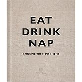 Eat, Drink, Nap: Bringing the House Home