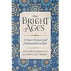 The Bright Ages: A New History of Medieval Europe