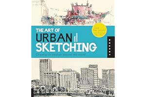 Art of Urban Sketching: Drawing On Location Around The World