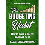 The Budgeting Habit: How to Make a Budget and Stick to It! (Develop Good Habits Book 2) (English Edition)