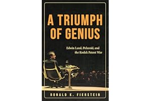 A Triumph of Genius: Edwin Land, Polaroid, and the Kodak Patent War