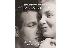 Head Over Heels: Joanne Woodward and Paul Newman: A Love Affair in Words and Pictures