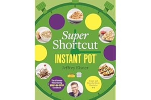 Super Shortcut Instant Pot: The Ultimate Time-Saving Step-By-Step Cookbook