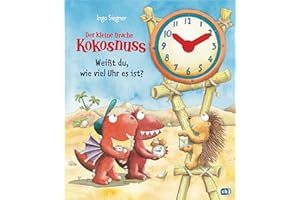 Der kleine Drache Kokosnuss - Weißt du, wie viel Uhr es ist? (Sonderausgaben vom kleinen Drachen Kokosnuss, Band 7)
