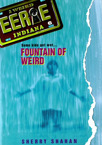 Fountain of Weird (Eerie Indiana, No 6)