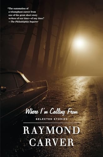 Where I'm Calling From: Selected Stories — Raymond Carver