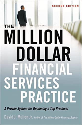 The Million Dollar Financial Services Practice  A Proven System for Becoming a Top Producer