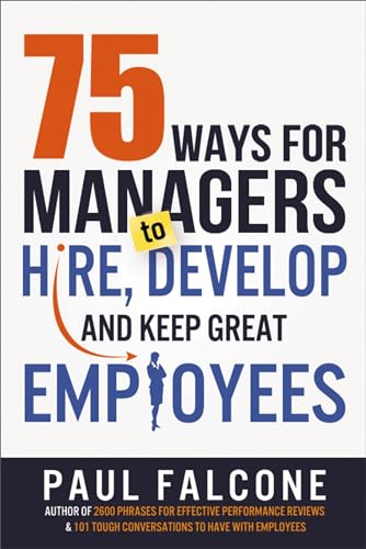 75 Ways for Managers to Hire  Develop  and Keep Great Employees