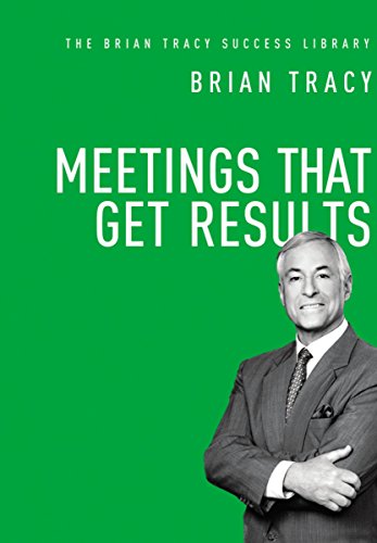 Meetings That Get Results (The Brian Tracy Success Library) Tracy, Brian
