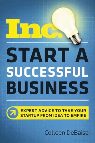 Start a Successful Business  Expert Advice to Take Your Startup from Idea to Empire