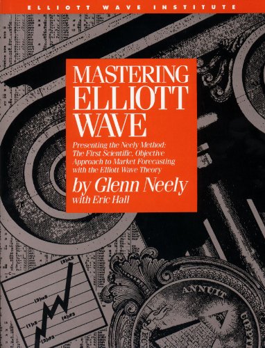 Mastering Elliott Wave: Presenting the Neely Method - The First Scientific Objective Approach to Mar