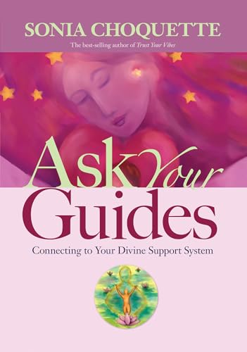 Ask Your Guides  Connecting to Your Divine Support System