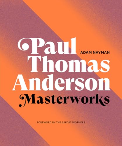 Paul Thomas Anderson: Masterworks — Adam Nayman