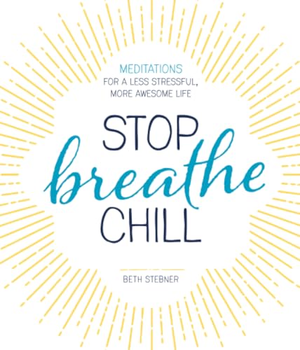 Stop  Breathe  Chill   Meditations for a Less Stressful  More Awesome Life
