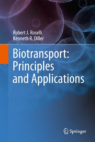 Biotransport: Principles and Applications Roselli, Robert J. and Diller, Kenneth R.