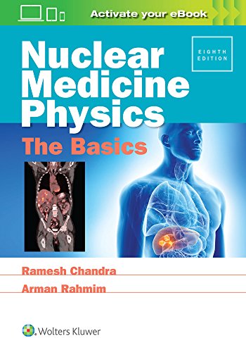 Nuclear Medicine Physics: The Basics Chandra, Ramesh and Rahmim, Arman
