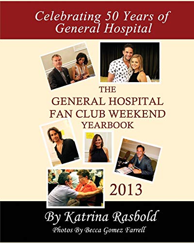 The General Hospital Fan Club Weekend Yearbook - 2013 - Full Color Version - Mehr Infos/Bestellen