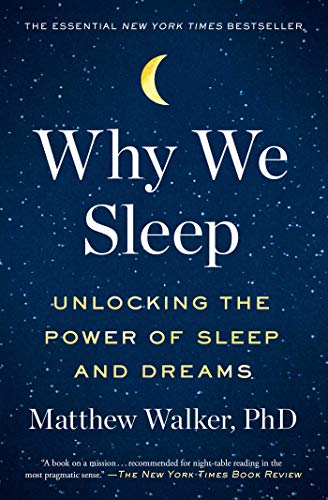 Why We Sleep  Unlocking the Power of Sleep and Dreams