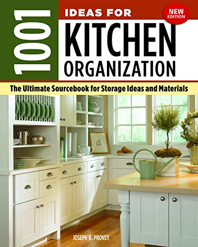 1001 Ideas for Kitchen Organization  The Ultimate Sourcebook for Storage Ideas and Materials