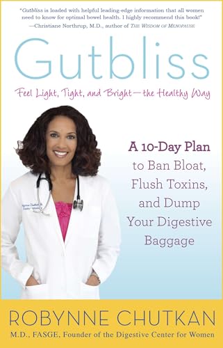 Gutbliss: A 10-Day Plan to Ban Bloat, Flush Toxins, and Dump Your Digestive Baggage