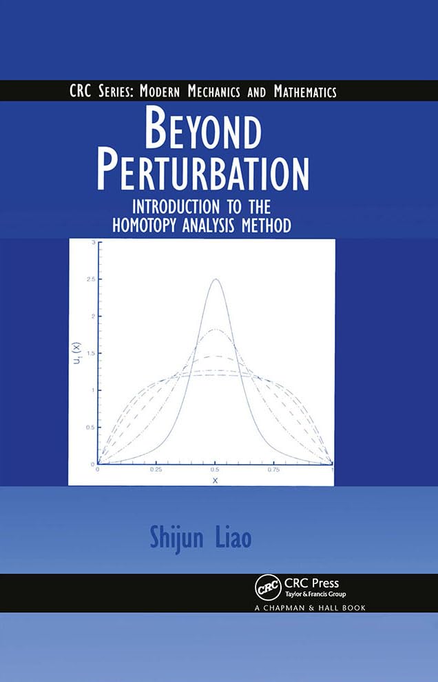 Beyond Perturbation: Introduction to the Homotopy Analysis Method Liao, Shijun