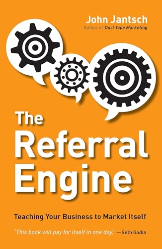 The Referral Engine  Teaching Your Business to Market Itself