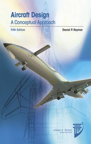 Aircraft Design: A Conceptual Approach Raymer, Daniel P.