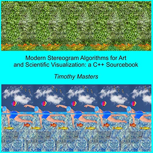 Modern Stereogram Algorithms for Art and Scientific Visualization  A C++ Sourcebook