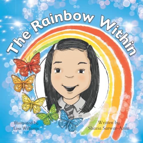 The Rainbow Within by Shazia Sarwar-Azim