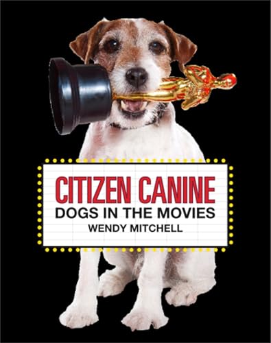 Citizen Canine: Dogs in the Movies &mdash; Wendy Mitchell