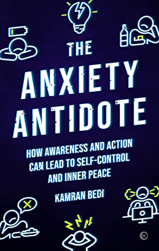 The Anxiety Antidote by Kamran Bedi