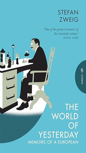 The World of Yesterday: Memoirs of a European &mdash; Stefan Zweig