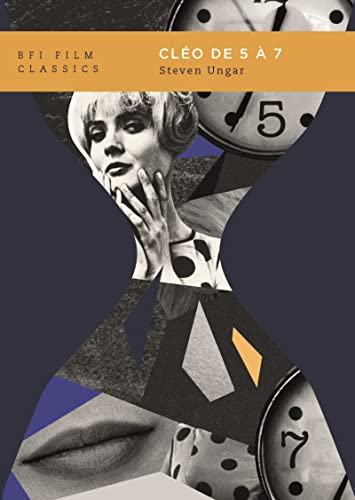 BFI Film Classics: Cléo de 5 a 7 &mdash; Steven Ungar