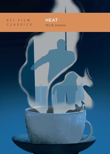 BFI Film Classics: Heat — Nick James