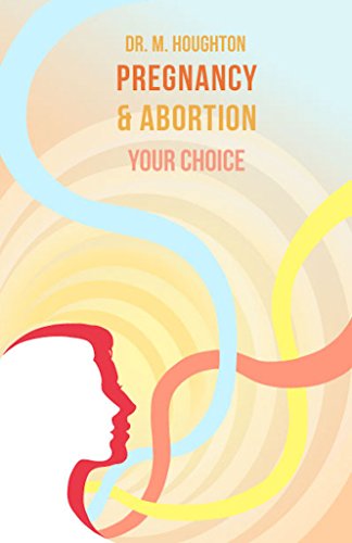 Pregnancy and Abortion Your Choice Houghton, M.