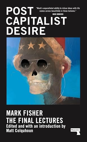Postcapitalist Desire: The Final Lectures &mdash; Mark Fisher