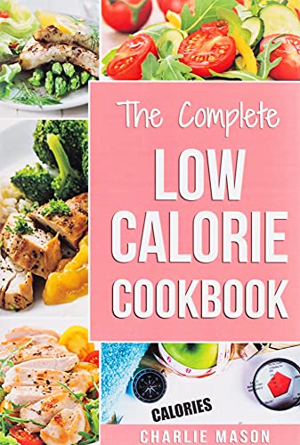 Low Calorie Cookbook Low Calories Recipes Diet Cookbook Diet Plan Weight Loss Easy Tasty Delicious Meals Low Calorie Food Recipes Snacks C