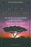 La Loi de l'Attraction - Les cl&eacute;s du secret pour obtenir ce que vous d&eacute;sirez