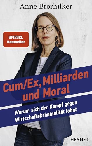 CumEx, Milliarden und Moral Warum sich der Kampf gegen Wirtschaftskriminalität lohnt - Unter Mitarbeit von Traudl Bünger