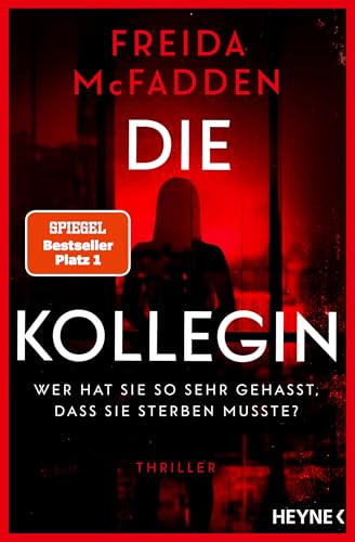 Die Kollegin - Wer hat sie so sehr gehasst, dass sie sterben musste? Thriller - Der neue Thriller der Autorin des Weltbestsellers 'Wenn sie wüsste' -
