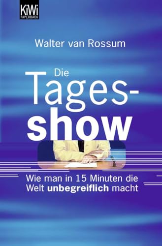 Die Tagesshow. Wie man in 15 Minuten die Welt unbegreiflich macht. - Mehr Infos/Bestellen